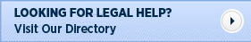 LOOKING FOR LEGAL HELP? Visit Our Directory